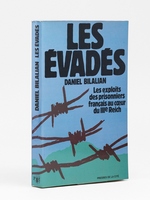 Les Evadés. Les exploits des prisonniers français au coeur du IIIe Reich [ Livre dédicacé par l'auteur ]