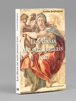 Les dieux ne sont jamais loin [ Livre dédicacé par l'auteur à Maurice Druon - Avec une carte autographe signée de l'auteur ]