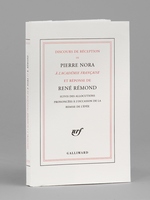 Discours de Réception de Pierre Nora à l'Académie Française et réponse de René Rémond [ Edition originale - Livre dédicacé par les auteurs à Maurice Druon ] Suivis des allocutions prono