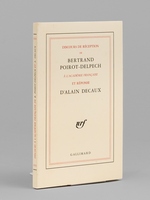 Discours de Réception de Bertrand Poirot-Delpech à l'Académie Française et réponse d'Alain Decaux [ Edition originale - Livre dédicacé par l'auteur à Maurice Druon ]
