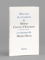 Discours de réception de Hélène Carrère d'Encausse à l'Académie française et réponse de Michel Déon [ Livre dédicacé par l'auteur à Maurice Druon ]