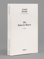 Où finira le fleuve. Roman [ Livre dédicacé par l'auteur à Maurice Druon ]