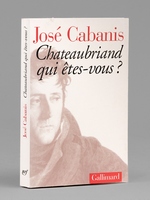 Chateaubriand. Qui êtes-vous ? [ Livre dédicacé par l'auteur à Maurice Druon ]