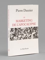 Le Marketing de l'Apocalypse [ Livre dédicacé par l'auteur à Maurice Druon ]