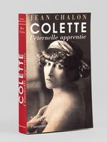 Colette l'éternelle apprentie [ Livre dédicacé par l'auteur à Maurice Druon ]