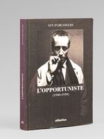 L'Opportuniste (1950-1970) [ Edition originale - Livre dédicacé par l'auteur à Maurice Druon ]