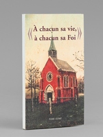 À chacun sa vie, à chacun sa foi [ Livre dédicacé par l'auteur à Maurice Druon ]
