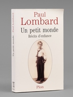 Un petit monde. Récits d'enfance. [ Livre signé par l'auteur - Envoi à Maurice Druon ]