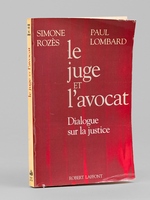 Le juge et l'avocat. Dialogues sur la justice [ Livre signé par l'auteur - Envoi à Maurice Druon ]