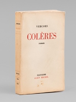 Colères. Roman [ Livre dédicacé par l'auteur à Maurice Druon ]