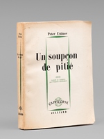 Un soupçon de pitié [ Livre dédicacé par l'auteur à Maurice Druon ]