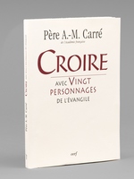 Croire. Avec Vingt personnages de l'Evangile [ Edition originale ]