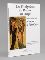 Les 15 Mystères du Rosaire en image médités par Jean Tauler, priés par le Père Carré [ Livre dédicacé par l'auteur à Maurice Druon - Avec une carte autographe signée de l'auteur ]