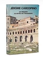 Jérôme Carcopino. Un Historien au service de l'Humanisme [ Livre dédicacé par les auteurs à Maurice Druon ]