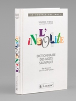 L'Insolite. Dictionnaire des Mots Sauvages des écrivains des 19e et 20e siècles. [ Livre dédicacé par l'auteur à Maurice Druon ]