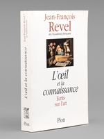 L'Oeil et la connaissance - Ecrits sur l'art [ Livre sign&eacute; par l'auteur - Envoi &agrave; Maurice Druon ]