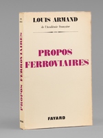 Propos ferroviaires [ Livre sign&eacute; par l'auteur - Envoi &agrave; Maurice Druon ]