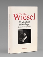 C&eacute;l&eacute;bration talmudique - portraits et l&eacute;gendes [ Livre sign&eacute; par l'auteur - Envoi &agrave; Maurice Druon ]