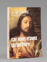 Car vous n'avez qu'un p&egrave;re [ Livre sign&eacute; par l'auteur - Envoi &agrave; Maurice Druon ]