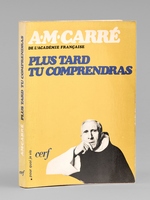Plus tard tu comprendras [ Livre sign&eacute; par l'auteur - Envoi &agrave; Maurice Druon ]