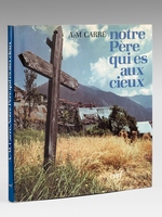 Notre p&egrave;re qui &ecirc;tes aux cieux [ Livre sign&eacute; par l'auteur - Envoi &agrave; Maurice Druon ]