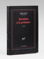 Attention &agrave; la peinture [ Livre sign&eacute; par l'auteur - Envoi &agrave; Maurice Druon ]