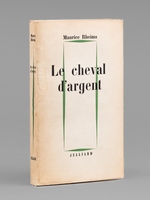 Le cheval d'argent [ Livre d&eacute;dicac&eacute; par l'auteur &agrave; Maurice Druon ]