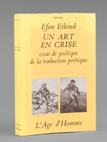 Un Art en Crise. Essai de po&eacute;tique de la traduction po&eacute;tique [ Livre d&eacute;dicac&eacute; par l'auteur &agrave; Maurice Druon ]
