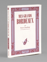 Mes Grands Bordeaux [ Livre d&eacute;dicac&eacute; par l'auteur &agrave; Maurice Druon ]