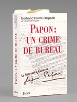 Papon : Un Crime de Bureau [ Livre d&eacute;dicac&eacute; par l'auteur &agrave; Maurice Druon ]