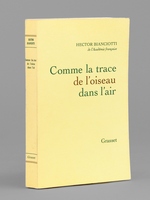 Comme la trace de l'oiseau dans l'air [ Livre d&eacute;dicac&eacute; par l'auteur &agrave; Maurice Druon ]