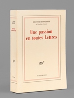 Une passion en toutes Lettres [ Livre d&eacute;dicac&eacute; par l'auteur &agrave; Maurice Druon ]