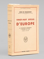Vingt-Huit Si&egrave;cles d'Europe. La conscience europ&eacute;enne &agrave; travers les textes d'H&eacute;siode &agrave; nos jours [ Livre d&eacute;dicac&eacute; par l'auteur &agrave; Maurice Druon ]