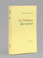 La Noblesse des Vaincus [ Livre d&eacute;dicac&eacute; par l'auteur &agrave; Maurice Druon ]