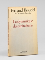 La dynamique du capitalisme [ Livre d&eacute;dicac&eacute; par l'auteur &agrave; Maurice Druon ]
