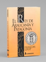 El Rey de Araucania y Patagonia [ Livre d&eacute;dicac&eacute; par l'auteur Enrique Oliva &agrave; Maurice Druon - Avec une longue carte autographe sign&eacute;e de Jean Raspail &agrave; Maurice Druon ]