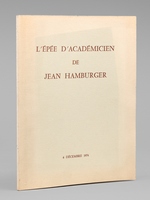L'Ep&eacute;e d'Acad&eacute;micien de Jean Hamburger - 6 d&eacute;cembre 1974 [ Livre d&eacute;dicac&eacute; par Jean Hamburger &agrave; Maurice Druon ]