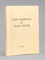 L'Ep&eacute;e d'Acad&eacute;micien de Jean Foyer - 9 mai 1985 [ Livre d&eacute;dicac&eacute; par Jean Foyer &agrave; Maurice Druon ]