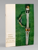 Remise &agrave; Pierre Amandry de son &eacute;p&eacute;e d'Acad&eacute;micien [ Livre d&eacute;dicac&eacute; par Pierre Amandry &agrave; Maurice Druon ]