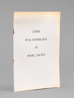 L'Ep&eacute;e d'Acad&eacute;micien de Marc Saltet [ Livre d&eacute;dicac&eacute; par Marc Saltet &agrave; Maurice Druon ]