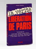 La v&eacute;rit&eacute; sur la Lib&eacute;ration de Paris [ exemplaire d&eacute;dicac&eacute; &agrave; Maurice Druon ]
