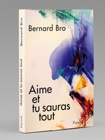 Aime et tu sauras tout [ Exemplaire d&eacute;dicac&eacute; &agrave; Maurice Druon ]