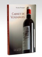 Carnet de vendanges [ Exemplaire d&eacute;dicac&eacute; &agrave; Maurice Druon ]