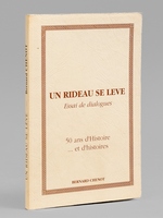 Un rideau se l&egrave;ve. Essai de dialogues. 50 ans d'Histoire et d'histoires. [ exemplaire d&eacute;dicac&eacute; &agrave; Maurice Druon ]