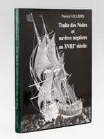 Traite des Noirs et navires n&eacute;griers au XVIIIe si&egrave;cle.