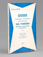 Guide touristique &eacute;conomique et gastronomique des Pyr&eacute;n&eacute;es. Haute-Garonne, Hautes-Pyr&eacute;n&eacute;es, Basses-Pyr&eacute;n&eacute;es [ Edition originale - Livre d&eacute;dicac&eacute; par l'auteur ] 504 notices locales, 104 recette