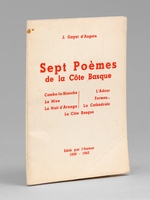 Sept Po&egrave;mes de la C&ocirc;te Basque. Cambo-la-Blanche, La Nive, La Nuit d'Arnaga, L'Adour, Formes..., La Cath&eacute;drale, La C&ocirc;te Basque