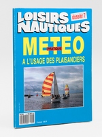M&eacute;t&eacute;o pratique &agrave; l'usage des plaisanciers ( Loisirs Nautiques, dossier 7 ]