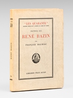 Fauteuil XXX Ren&eacute; Bazin - suivi de Pages in&eacute;dites et de L'Hstoire du XXXe fauteuil [ avec carte de visite annot&eacute;e de Ren&eacute; Bazin ].