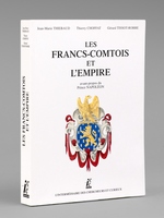 Les Francs-Comtois et l'Empire. Avant-propos du Prince Napol&eacute;on. [ exemplaire d&eacute;dicac&eacute; par l'un des auteurs ]